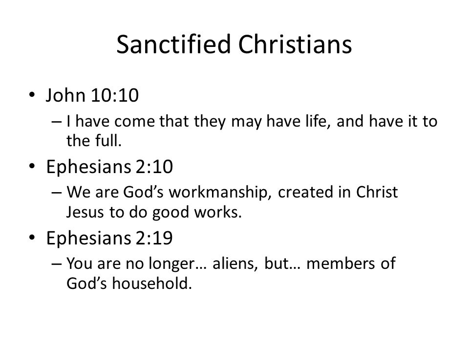 Sanctified Christians John 10:10 – I have come that they may have life, and have it to the full.
