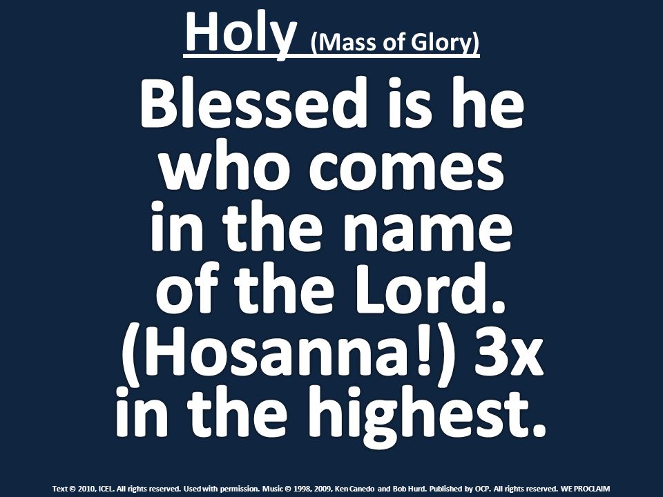 Holy (Mass of Glory) Text © 2010, ICEL. All rights reserved.