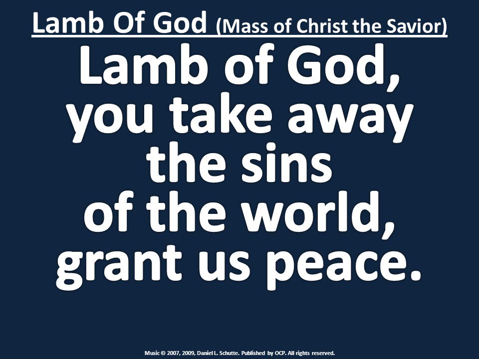 Lamb Of God (Mass of Christ the Savior) Music © 2007, 2009, Daniel L.