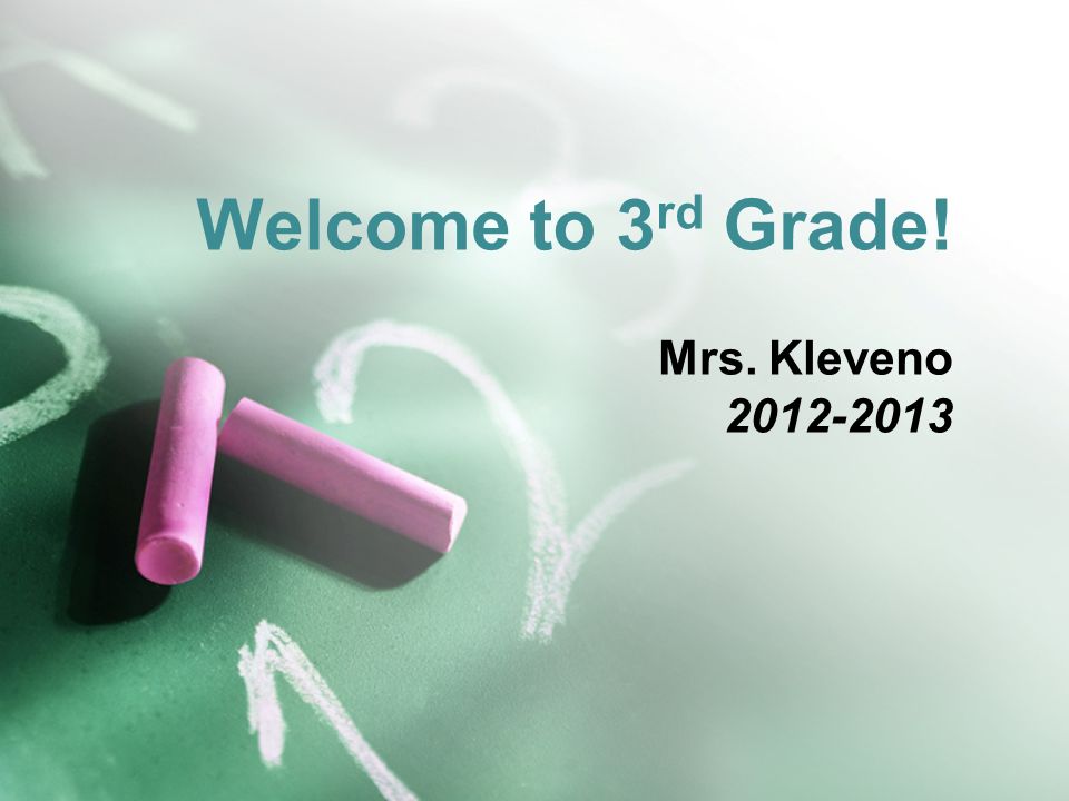 Welcome to 3 rd Grade! Mrs. Kleveno