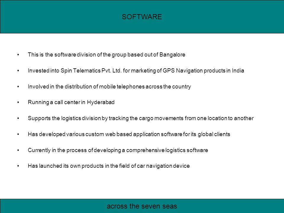 This is the software division of the group based out of Bangalore Invested into Spin Telematics Pvt.