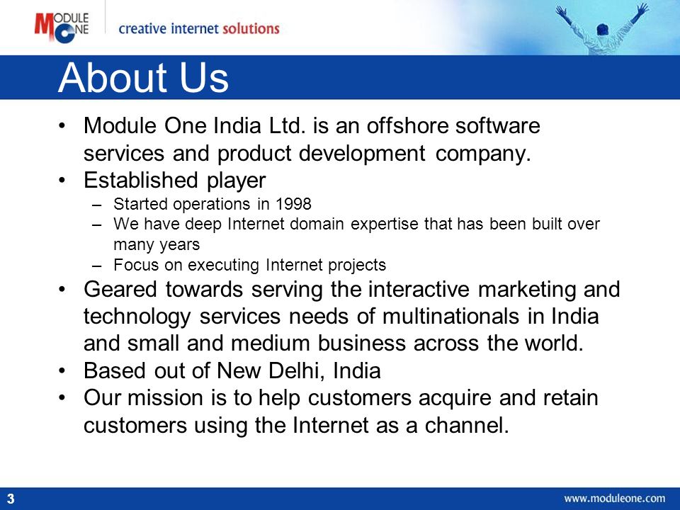 33 About Us Module One India Ltd. is an offshore software services and product development company.