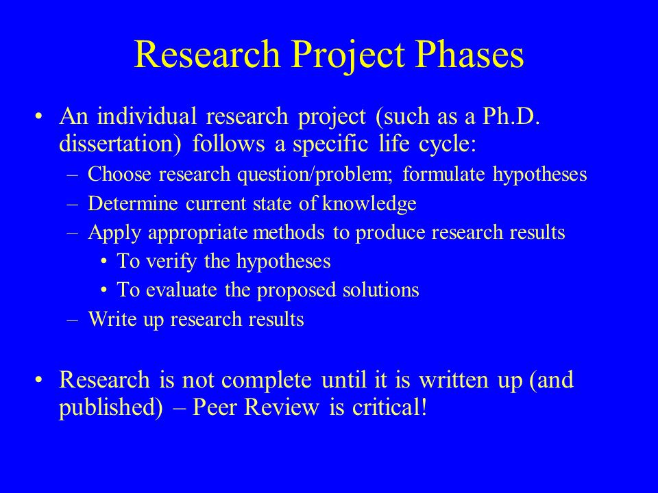 Research Project Phases An individual research project (such as a Ph.D.