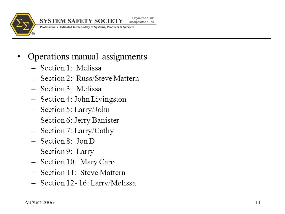 August Operations manual assignments –Section 1: Melissa –Section 2: Russ/Steve Mattern –Section 3: Melissa –Section 4: John Livingston –Section 5: Larry/John –Section 6: Jerry Banister –Section 7: Larry/Cathy –Section 8: Jon D –Section 9: Larry –Section 10: Mary Caro –Section 11: Steve Mattern –Section : Larry/Melissa