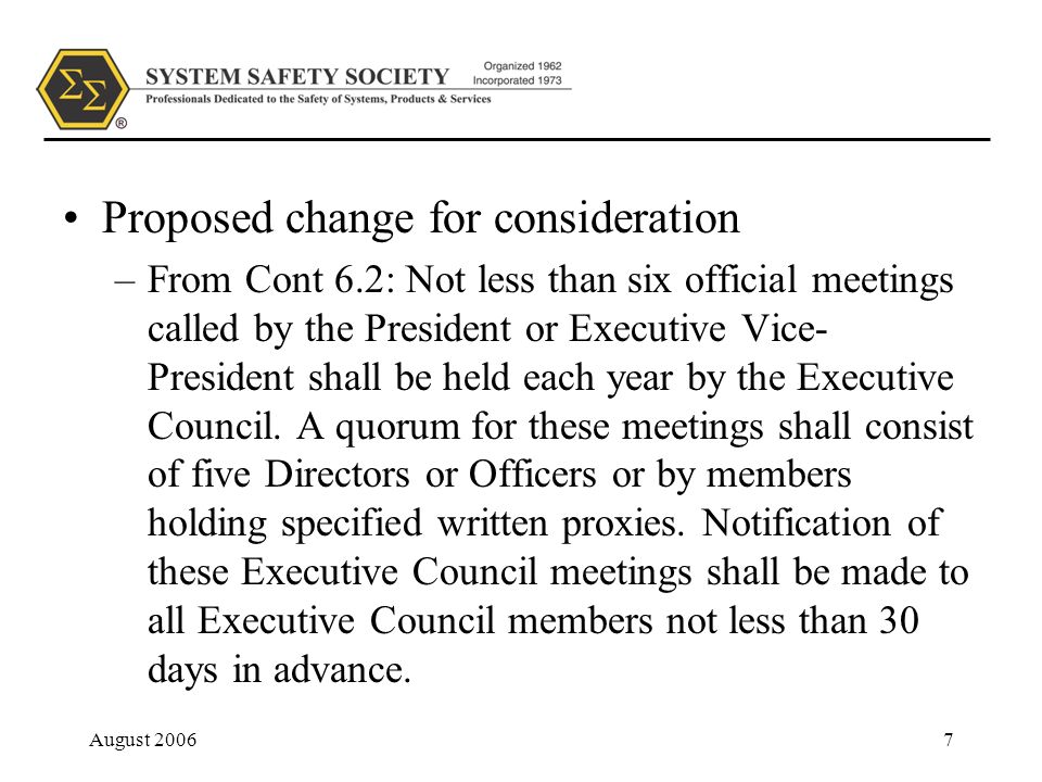 August Proposed change for consideration –From Cont 6.2: Not less than six official meetings called by the President or Executive Vice- President shall be held each year by the Executive Council.