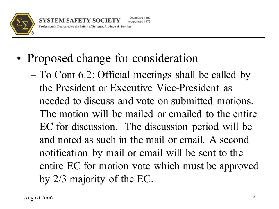 August Proposed change for consideration –To Cont 6.2: Official meetings shall be called by the President or Executive Vice-President as needed to discuss and vote on submitted motions.