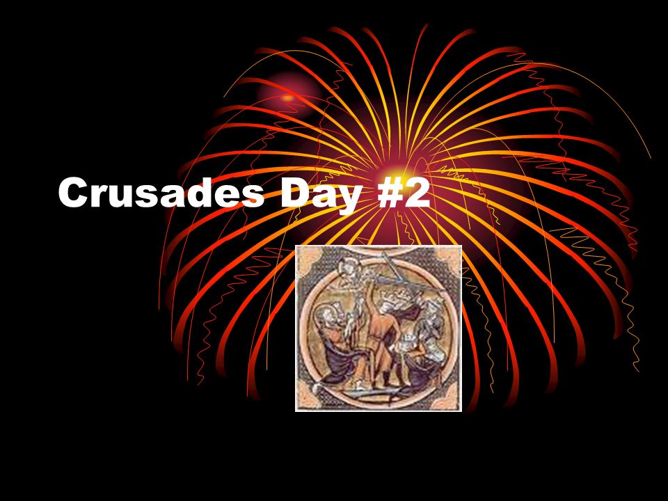 Crusades Day #2