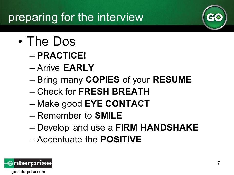 go.enterprise.com 7 preparing for the interview The Dos –PRACTICE.