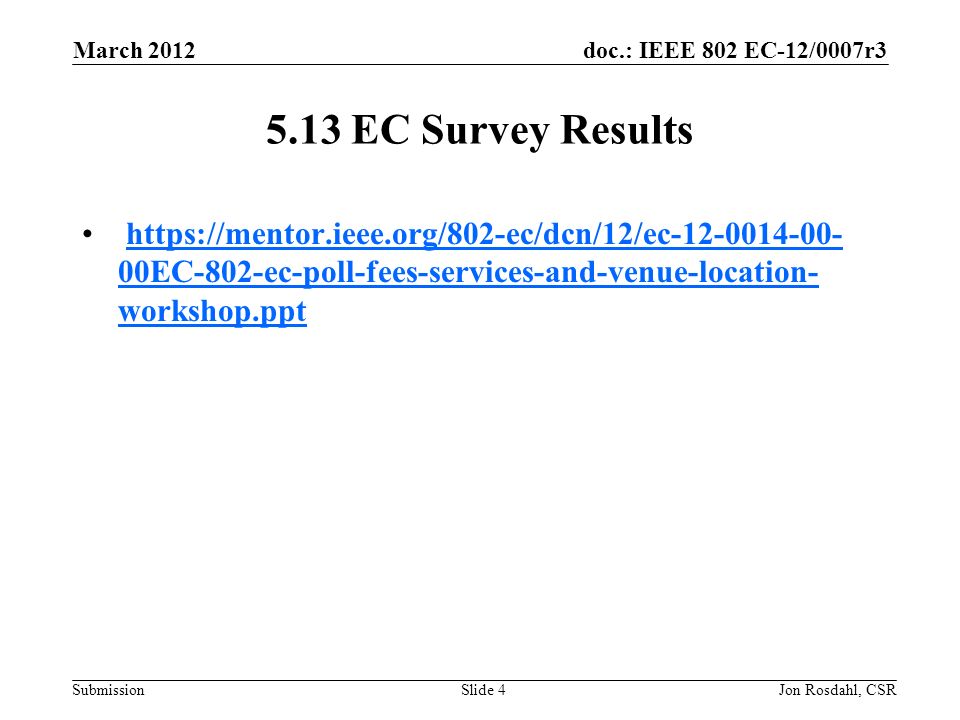 doc.: IEEE 802 EC-12/0007r3 Submission March 2012 Jon Rosdahl, CSRSlide EC Survey Results   00EC-802-ec-poll-fees-services-and-venue-location- workshop.ppthttps://mentor.ieee.org/802-ec/dcn/12/ec EC-802-ec-poll-fees-services-and-venue-location- workshop.ppt