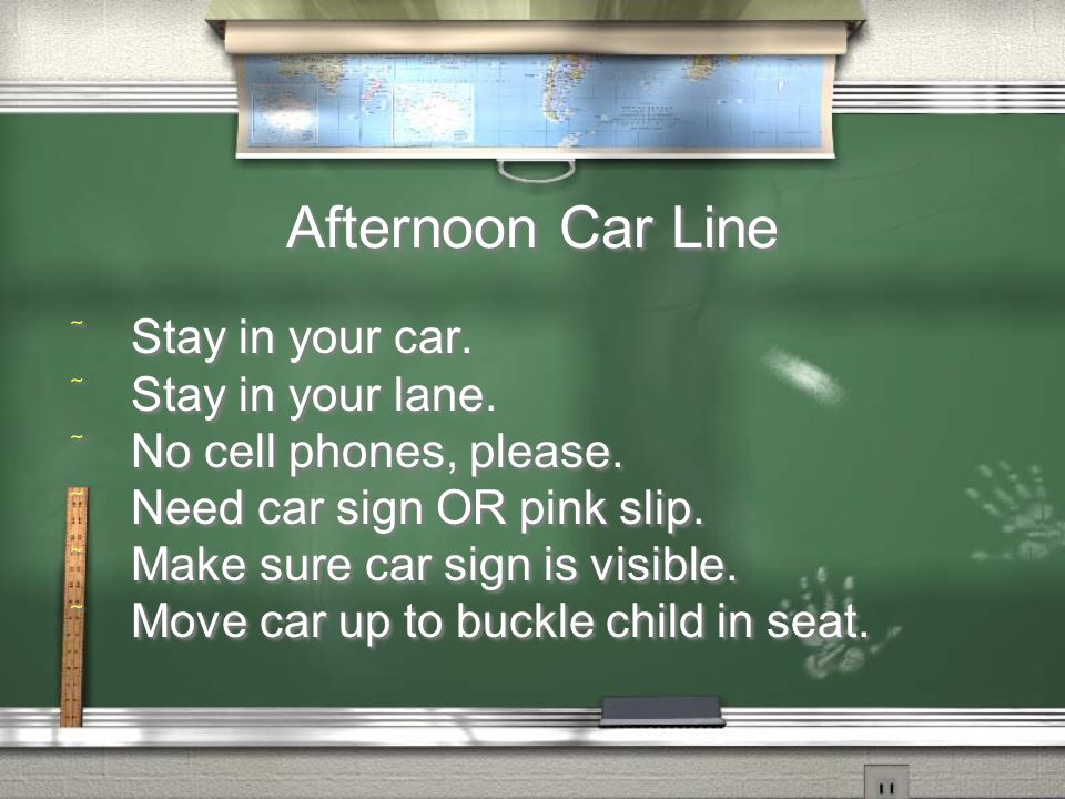 Afternoon Car Line  Stay in your car.  Stay in your lane.