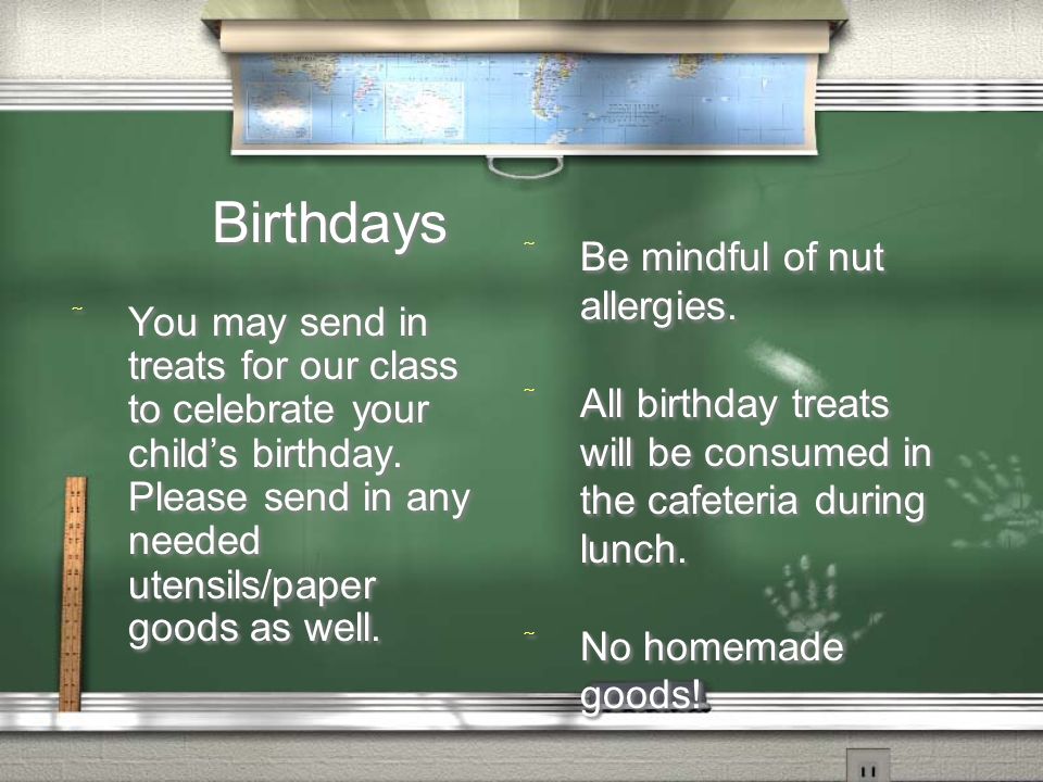 Birthdays  Be mindful of nut allergies.