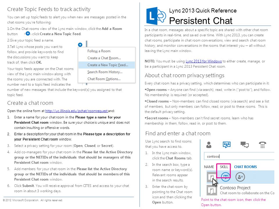 Find and enter a chat room Use Lync search to find rooms that you have access to.