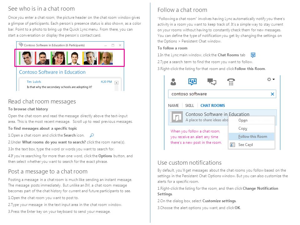 Follow a chat room Following a chat room involves having Lync automatically notify you there’s activity in a room you want to keep track of.