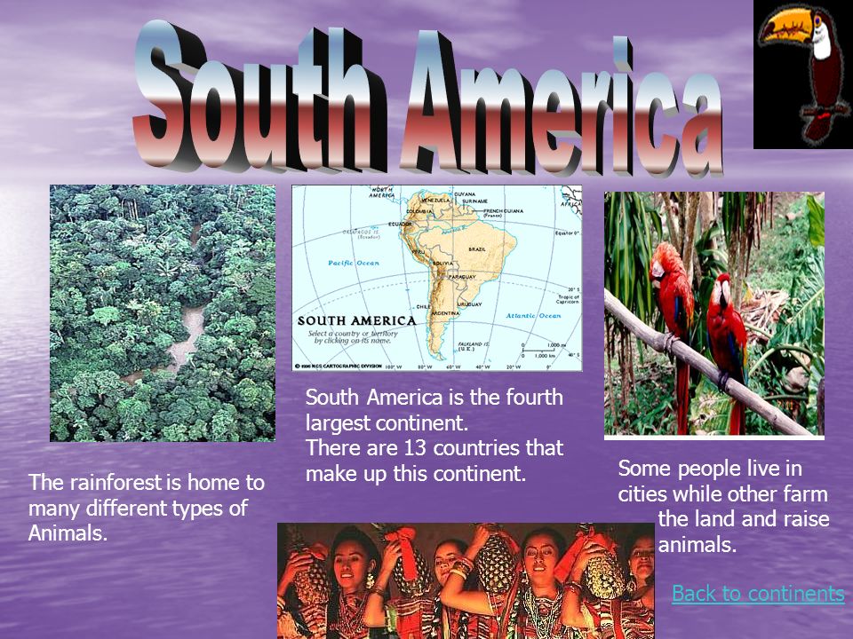 Back to continents South America is the fourth largest continent.