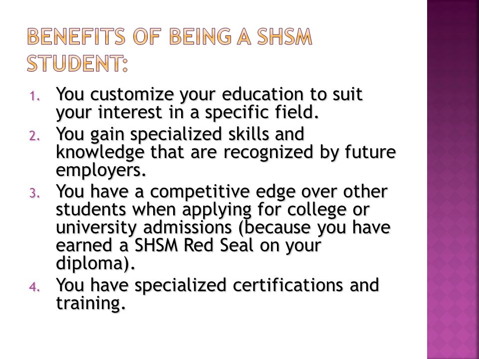 1. You customize your education to suit your interest in a specific field.