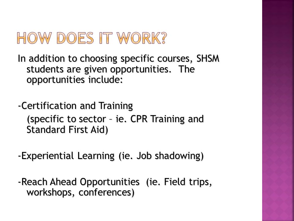 In addition to choosing specific courses, SHSM students are given opportunities.