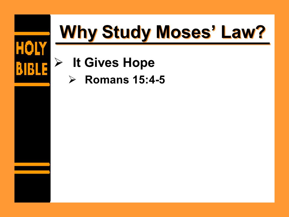 Why Study Moses’ Law  It Gives Hope  Romans 15:4-5