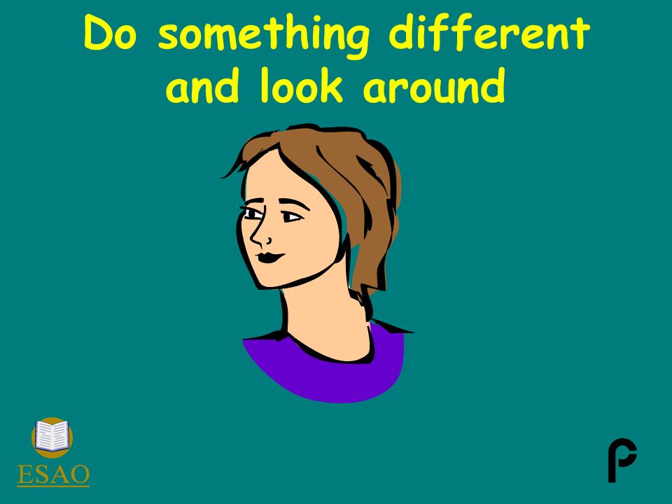 Do something different and look around