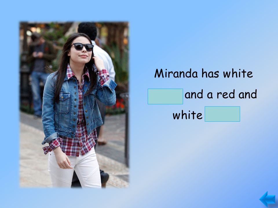 pants shirt Miranda has white pants and a red and white shirt.