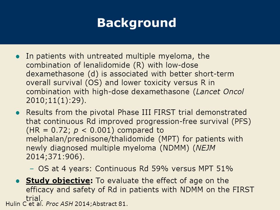 Background In patients with untreated multiple myeloma, the combination of lenalidomide (R) with low-dose dexamethasone (d) is associated with better short-term overall survival (OS) and lower toxicity versus R in combination with high-dose dexamethasone (Lancet Oncol 2010;11(1):29).