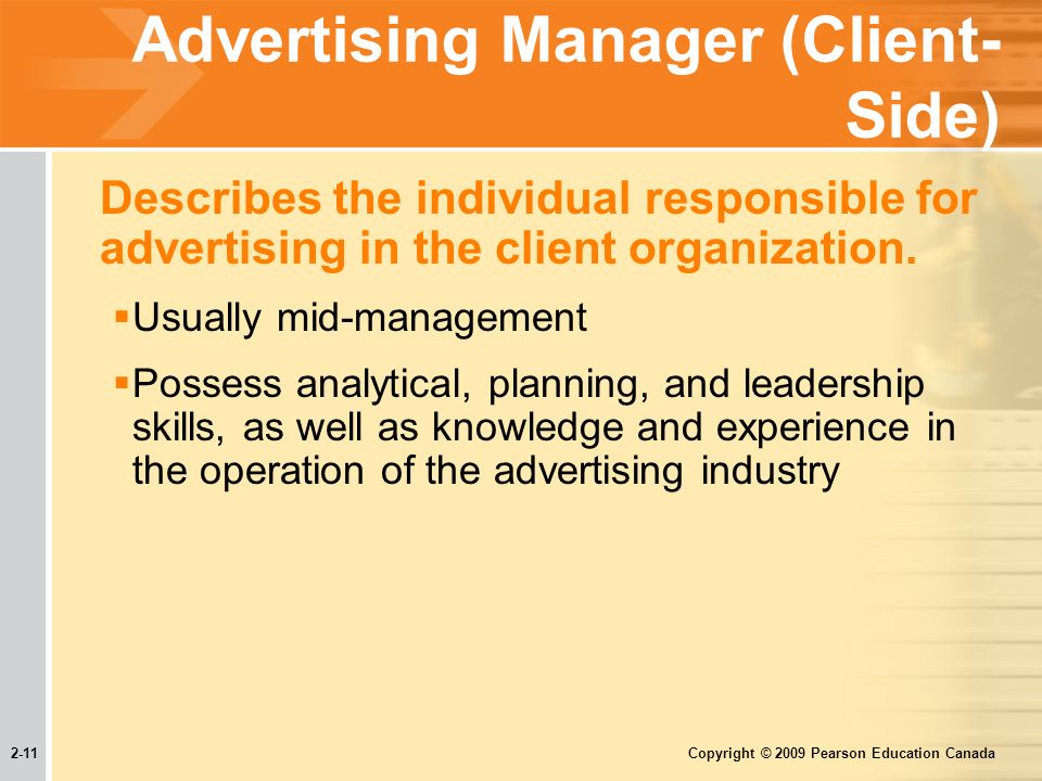 2-11 Copyright © 2009 Pearson Education Canada Advertising Manager (Client- Side) Describes the individual responsible for advertising in the client organization.