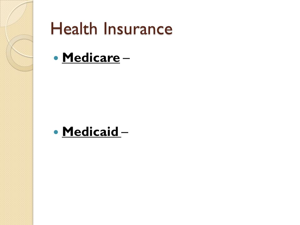 Health Insurance Medicare – Medicaid –