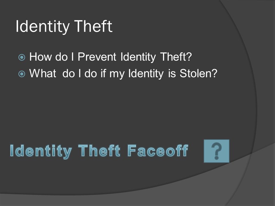 Identity Theft  How do I Prevent Identity Theft  What do I do if my Identity is Stolen