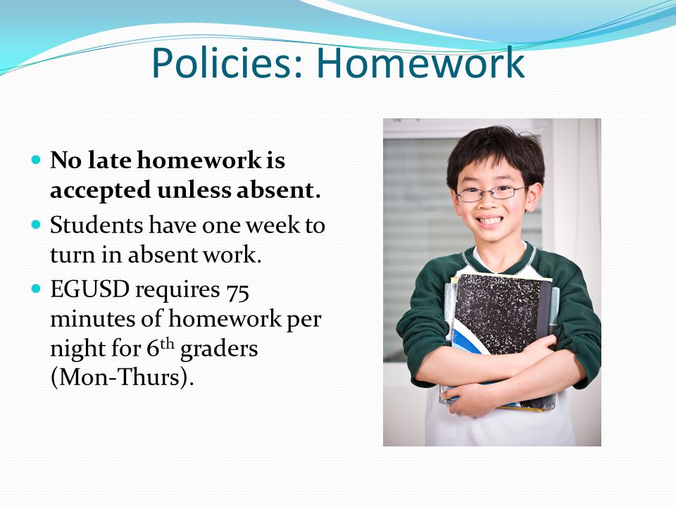 Policies: Homework No late homework is accepted unless absent.