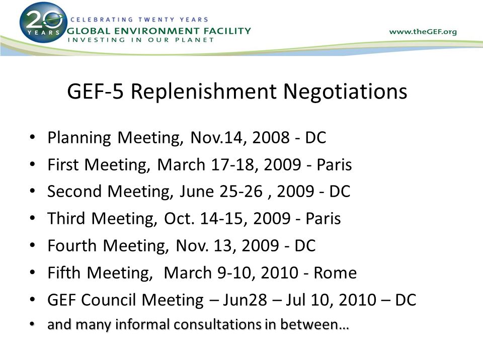 GEF-5 Replenishment Negotiations Planning Meeting, Nov.14, DC First Meeting, March 17-18, Paris Second Meeting, June 25-26, DC Third Meeting, Oct.