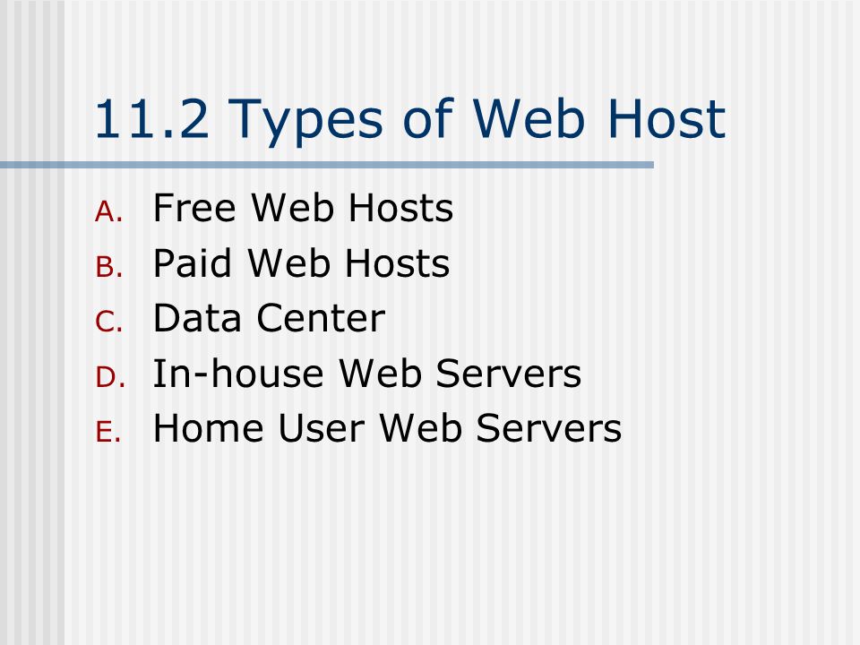 11.2 Types of Web Host A. Free Web Hosts B. Paid Web Hosts C.