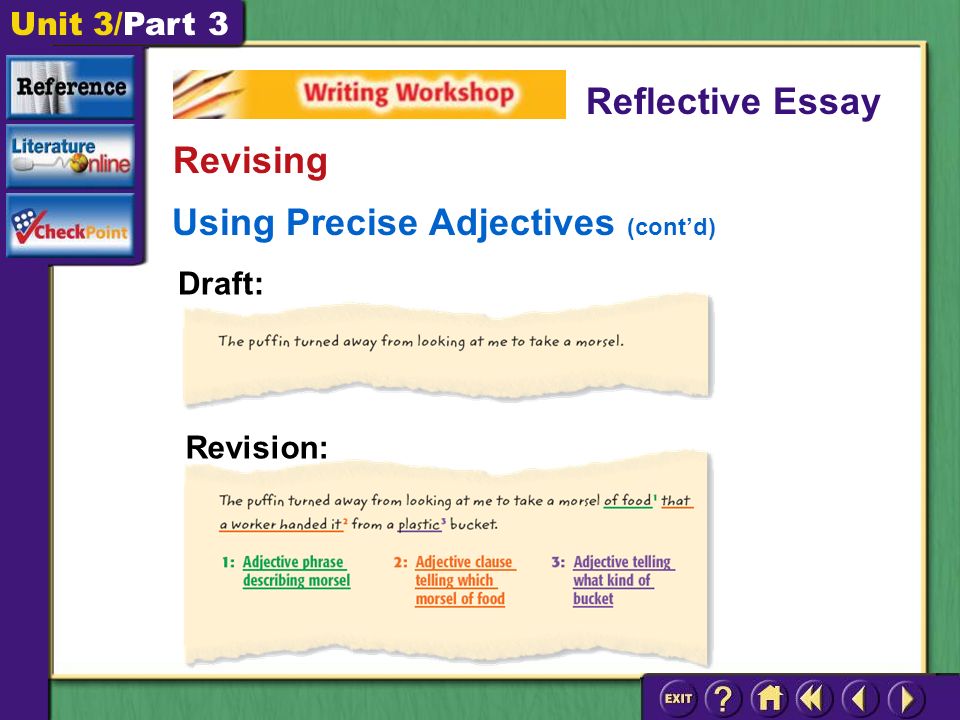 Unit 3/Part 3 Using Precise Adjectives (cont’d) Reflective Essay Revising Revision: Draft: