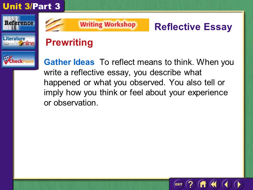 Unit 3/Part 3 Gather Ideas To reflect means to think.