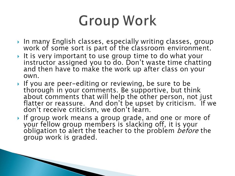  In many English classes, especially writing classes, group work of some sort is part of the classroom environment.