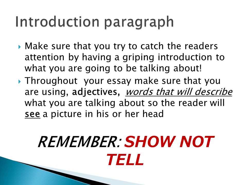  Make sure that you try to catch the readers attention by having a griping introduction to what you are going to be talking about.
