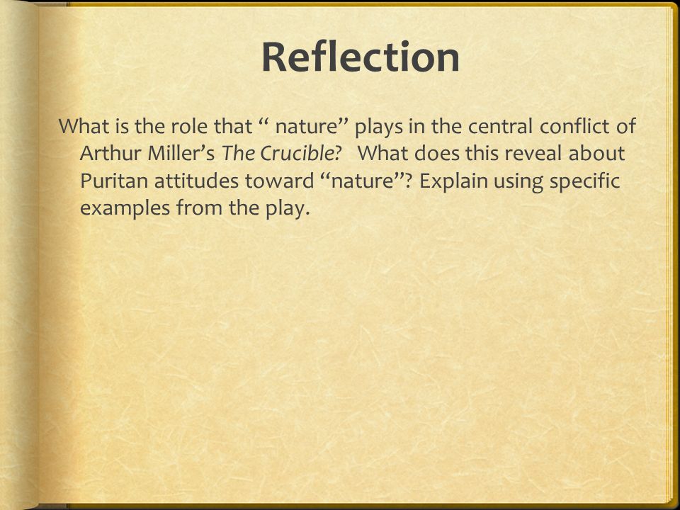 Reflection What is the role that nature plays in the central conflict of Arthur Miller’s The Crucible.