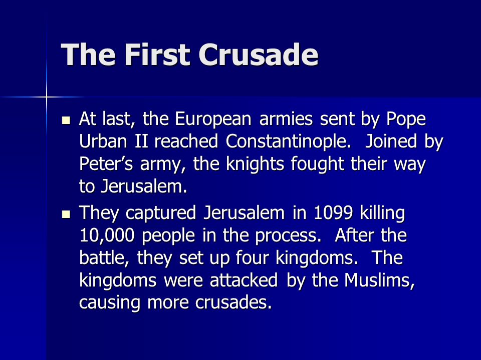 The First Crusade At last, the European armies sent by Pope Urban II reached Constantinople.