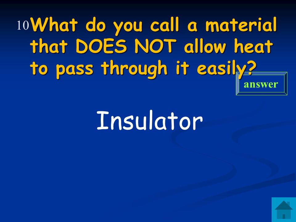 What do you call a material that allows heat to pass through it easily Conductor answer 9