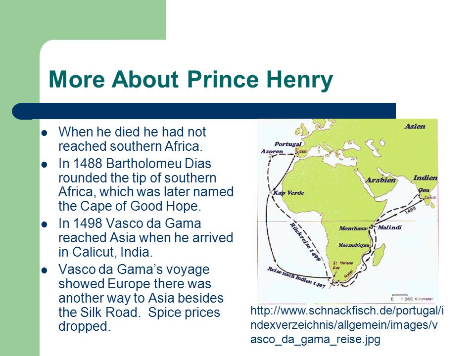 More About Prince Henry When he died he had not reached southern Africa.