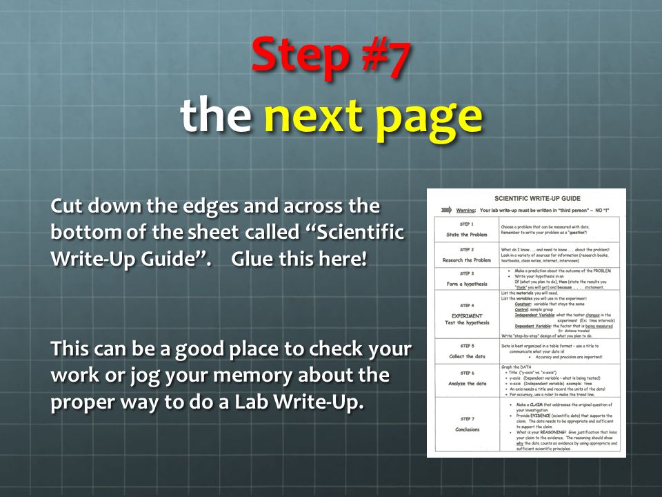 Step #7 the next page Cut down the edges and across the bottom of the sheet called Scientific Write-Up Guide .