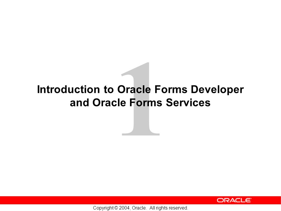 1 Copyright © 2004, Oracle. All rights reserved.