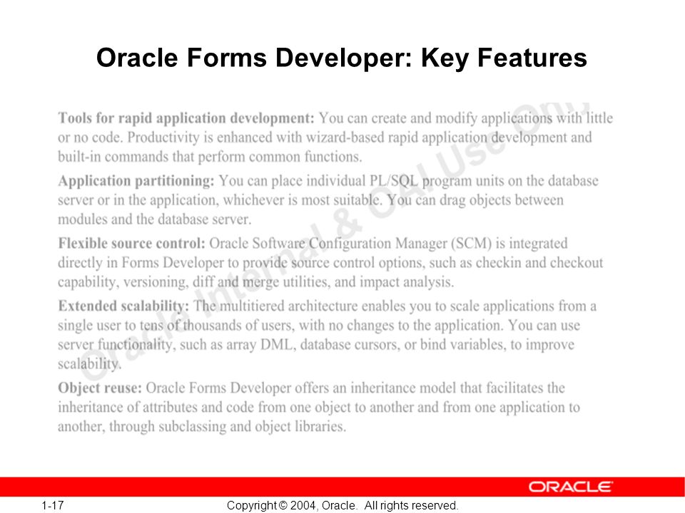 1-17 Copyright © 2004, Oracle. All rights reserved. Oracle Forms Developer: Key Features