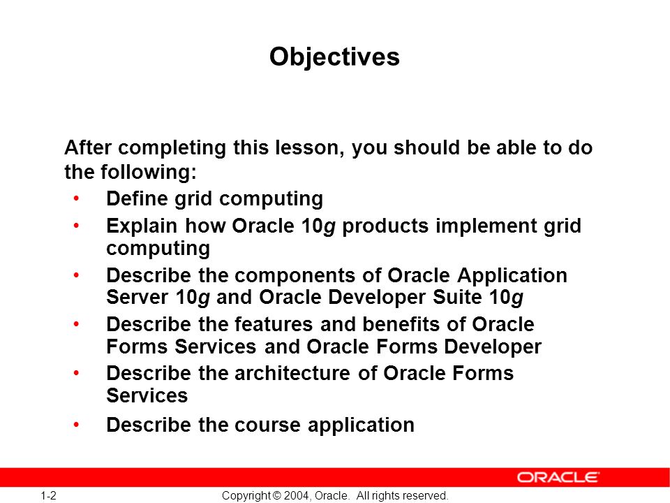 1-2 Copyright © 2004, Oracle. All rights reserved.
