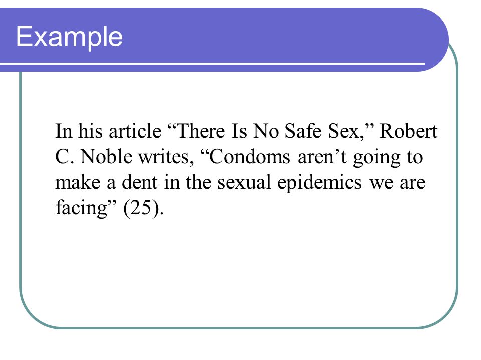 Example In his article There Is No Safe Sex, Robert C.