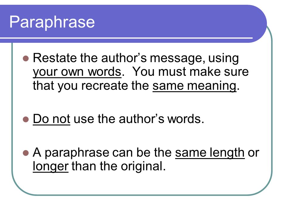 Paraphrase Restate the author’s message, using your own words.