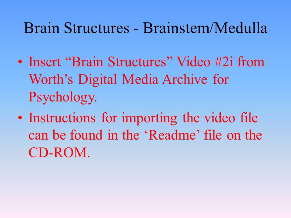 Brain Structures - Brainstem/Medulla Insert Brain Structures Video #2i from Worth’s Digital Media Archive for Psychology.
