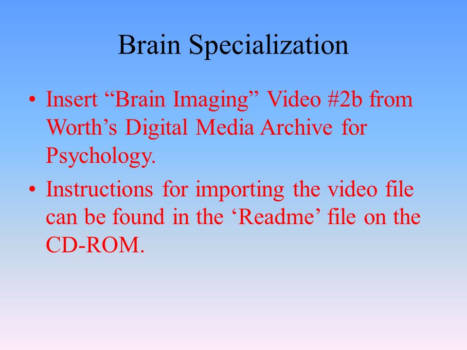 Brain Specialization Insert Brain Imaging Video #2b from Worth’s Digital Media Archive for Psychology.