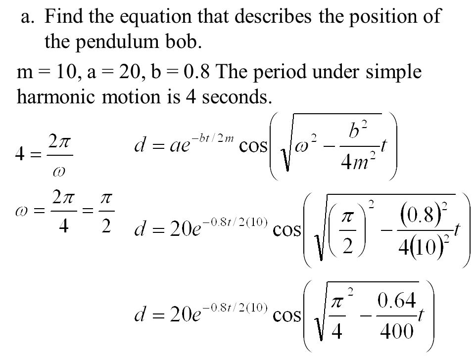 Section 4 5 Simple Harmonic Motion Damped Combining Find The Equation That Describes Position Of Pendulum Bob