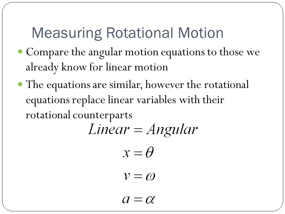 Rotational Motion Chapter 7 Measuring When An 20 Measuring Rotational Motion Compare The Angular Equations To Those We Already Know For Linear Are Similar
