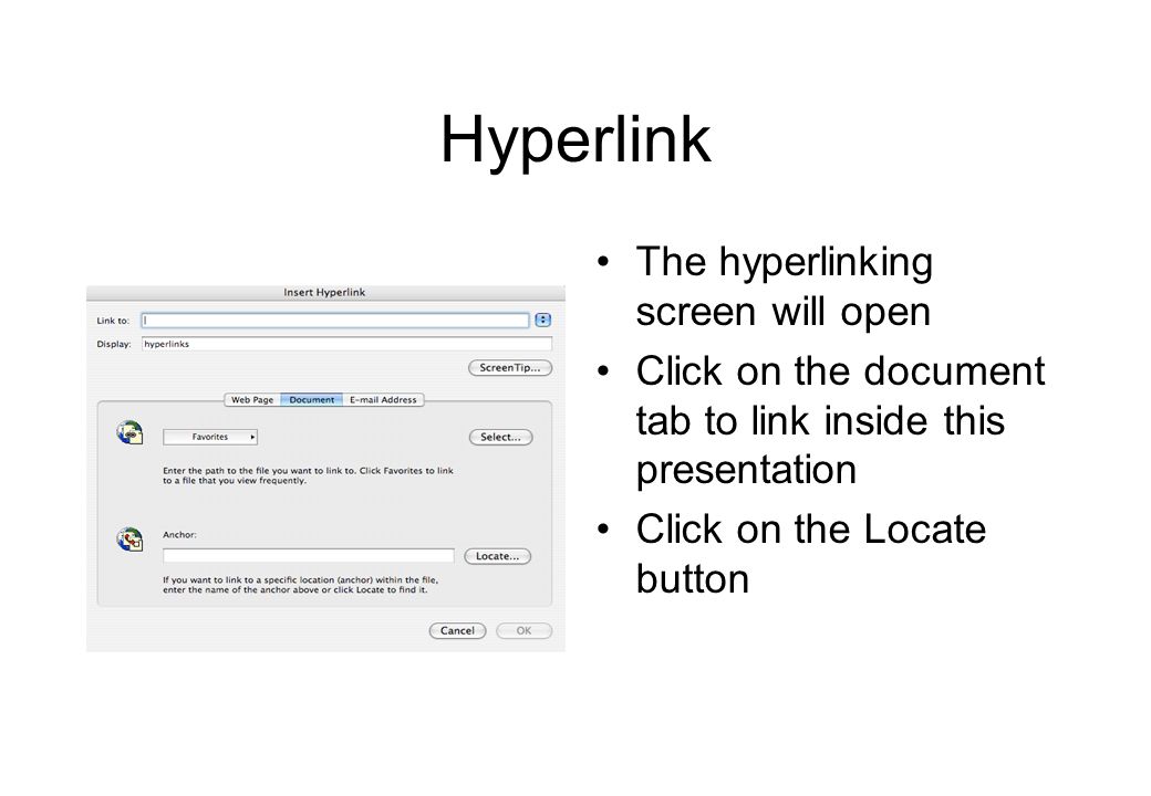 Hyperlink Insert … Hyperlink Hyperlinks only work when the presentation is running