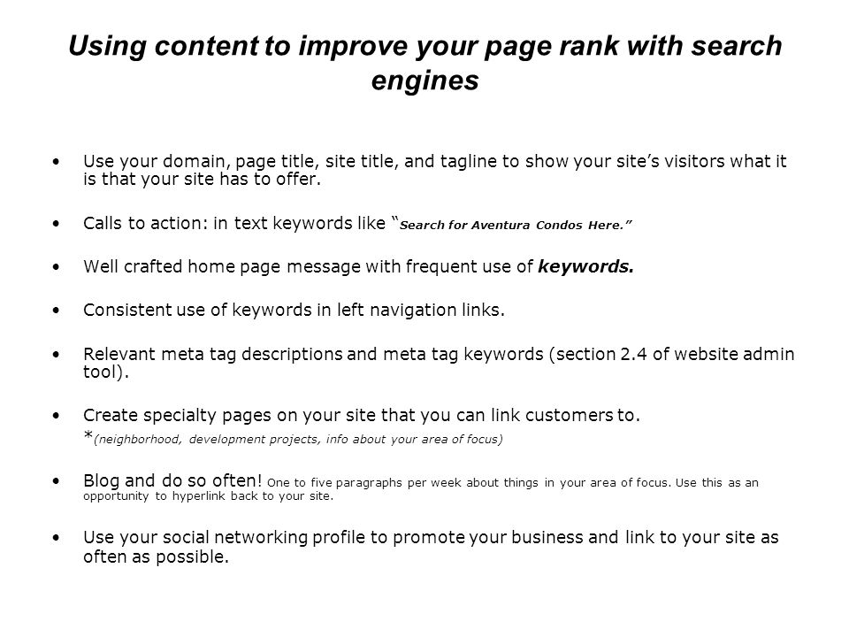 Using content to improve your page rank with search engines Use your domain, page title, site title, and tagline to show your site’s visitors what it is that your site has to offer.